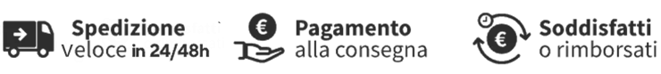 Spedizione veloce in 24/48h, pagamento alla consegna, soddisfatti o rimborsati